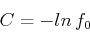 \begin{displaymath}C=-ln f_0 \end{displaymath}