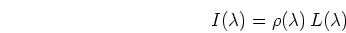\begin{displaymath}I(\lambda)=\rho(\lambda) L(\lambda) \end{displaymath}