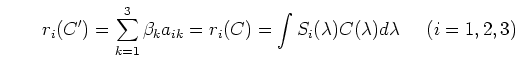 \begin{displaymath}
r_i(C')=\sum_{k=1}^3 \beta_k a_{ik} = r_i(C)=\int S_i(\lambda)C(\lambda) d\lambda
\;\;\;\;\;(i=1,2,3)
\end{displaymath}