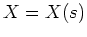 $X=X(s)$
