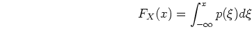 \begin{displaymath}F_X(x)=\int_{-\infty}^x p(\xi) d\xi \end{displaymath}