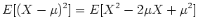$\displaystyle E[(X-\mu)^2]=E[X^2-2\mu X +\mu^2]$
