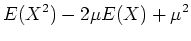 $\displaystyle E(X^2)-2\mu E(X)+\mu^2$
