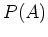 $P(A)$