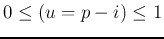 $0 \leq (u=p-i) \leq 1$