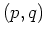 $(p, q)$