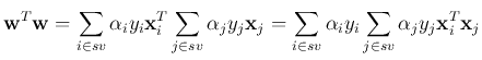 $\displaystyle {\bf w}^T {\bf w}=\sum_{i\in sv} \alpha_i y_i {\bf x}^T_i
\sum_{...
... \sum_{i\in sv} \alpha_i y_i
\sum_{j\in sv} \alpha_j y_j {\bf x}^T_i{\bf x}_j$