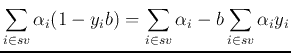 $\displaystyle \sum_{i\in sv} \alpha_i (1-y_i b)
=\sum_{i\in sv} \alpha_i - b\sum_{i\in sv} \alpha_i y_i$