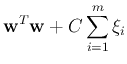 $\displaystyle {\bf w}^T {\bf w}+C\sum_{i=1}^m \xi_i$