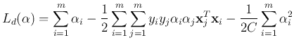 $\displaystyle L_d(\alpha)=\sum_{i=1}^m\alpha_i
-\frac{1}{2}\sum_{i=1}^m\sum_{j...
...iy_j\alpha_i\alpha_j {\bf x}_j^T{\bf x}_i
-\frac{1}{2C}\sum_{i=1}^m \alpha_i^2$