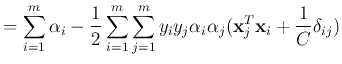 $\displaystyle =\sum_{i=1}^m\alpha_i
-\frac{1}{2}\sum_{i=1}^m\sum_{j=1}^m y_iy_j\alpha_i\alpha_j({\bf x}_j^T{\bf x}_i
+\frac{1}{C}\delta_{ij})$