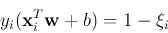 \begin{displaymath}y_i({\bf x}_i^T{\bf w}+b)=1-\xi_i \end{displaymath}