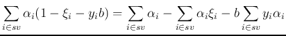 $\displaystyle \sum_{i\in sv} \alpha_i (1-\xi_i-y_i b)
=\sum_{i\in sv} \alpha_i-\sum_{i\in sv}\alpha_i \xi_i
-b\sum_{i\in sv} y_i \alpha_i$