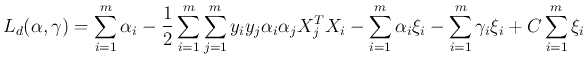 $\displaystyle L_d(\alpha,\gamma)=\sum_{i=1}^m\alpha_i
-\frac{1}{2}\sum_{i=1}^m...
..._i
-\sum_{i=1}^m \alpha_i\xi_i-\sum_{i=1}^m \gamma_i\xi_i
+C\sum_{i=1}^m\xi_i$