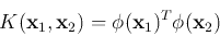 \begin{displaymath}
K({\bf x}_1,{\bf x}_2)=\phi({\bf x}_1)^T\phi({\bf x}_2)
\end{displaymath}