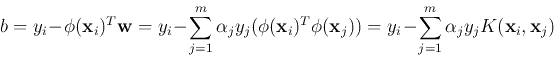 \begin{displaymath}
b=y_i-\phi({\bf x}_i)^T {\bf w}=y_i-\sum_{j=1}^m \alpha_j y_...
...f x}_j))=y_i-\sum_{j=1}^m \alpha_j y_j K({\bf x}_i,{\bf x}_j)
\end{displaymath}