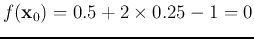 $f({\bf x}_0)=0.5+2\times 0.25-1=0$