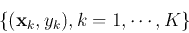 \begin{displaymath}\{ ({\bf x}_k, y_k), k=1,\cdots,K \} \end{displaymath}