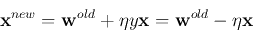 \begin{displaymath}{\bf x}^{new}={\bf w}^{old}+\eta y {\bf x}={\bf w}^{old}-\eta {\bf x} \end{displaymath}