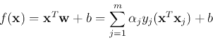 \begin{displaymath}f({\bf x})={\bf x}^T {\bf w}+b=\sum_{j=1}^m \alpha_j y_j ({\bf x}^T {\bf x}_j)+b \end{displaymath}