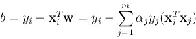 \begin{displaymath}b=y_i-{\bf x}_i^T {\bf w}=y_i-\sum_{j=1}^m \alpha_j y_j ({\bf x}_i^T {\bf x}_j) \end{displaymath}