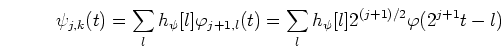 \begin{displaymath}\psi_{j,k}(t) =\sum_l h_{\psi}[l] \varphi_{j+1,l}(t)
=\sum_l h_{\psi}[l] 2^{(j+1)/2} \varphi(2^{j+1}t-l)
\end{displaymath}