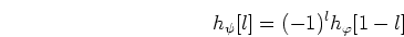 \begin{displaymath}h_{\psi}[l]=(-1)^l h_{\varphi}[1-l] \end{displaymath}