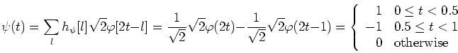 \begin{displaymath}\psi(t)=\sum_l h_{\psi}[l]\sqrt{2}\varphi[2t-l]
=\frac{1}{\s...
...-1 & 0.5 \le t < 1  0 & \mbox{otherwise} \end{array} \right. \end{displaymath}
