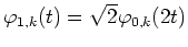 $\varphi_{1,k}(t)=\sqrt{2}\varphi_{0,k}(2t)$