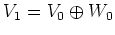 $V_1=V_0 \oplus W_0$