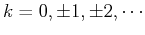 $k=0,\pm 1, \pm 2, \cdots$