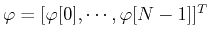 ${\bf\varphi}=[\varphi[0],\cdots,\varphi[N-1]]^T$
