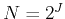 $N=2^J$