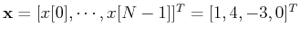 ${\bf x}=[x[0],\cdots,x[N-1]]^T=[1, 4, -3, 0]^T$