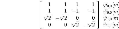 \begin{displaymath}\left[ \begin{array}{rrrr}
1 & 1 & 1 & 1  1 & 1 & -1 & -1 \...
... \psi_{0,0}[m]  \psi_{1,0}[m]  \psi_{1,1}[m]
\end{array}\end{displaymath}