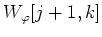 $W_{\varphi}[j+1,k]$