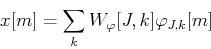 \begin{displaymath}x[m]=\sum_k W_{\varphi}[J,k] \varphi_{J,k}[m] \end{displaymath}