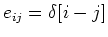 $e_{ij}=\delta[i-j]$