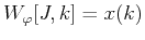 $W_{\varphi}[J,k]=x(k)$
