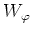 $W_{\varphi}$