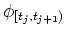 $\phi_{[t_j,t_{j+1})}$