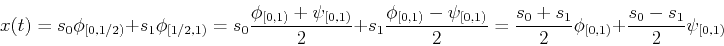 \begin{displaymath}x(t)=s_0 \phi_{[0,1/2)} + s_1 \phi_{[1/2,1)}
=s_0 \frac{\phi...
...=\frac{s_0+s_1}{2} \phi_{[0,1)}+\frac{s_0-s_1}{2} \psi_{[0,1)}
\end{displaymath}