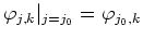 $\varphi_{j,k}\vert _{j=j_0}=\varphi_{j_0,k}$