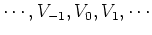 $\cdots, V_{-1}, V_0, V_1, \cdots$
