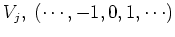 $V_j,\;(\cdots,-1,0,1,\cdots)$