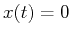 $x(t)=0$