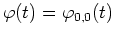 $\varphi(t)=\varphi_{0,0}(t)$