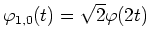 $\varphi_{1,0}(t)=\sqrt{2}\varphi(2t)$