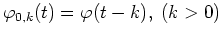 $\varphi_{0,k}(t)=\varphi(t-k),\;(k>0)$
