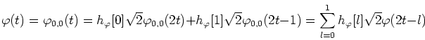 \begin{displaymath}\varphi(t)=\varphi_{0,0}(t)=h_{\varphi}[0]\sqrt{2}\varphi_{0,...
...0,0}(2t-1)
=\sum_{l=0}^1 h_{\varphi}[l] \sqrt{2}\varphi(2t-l) \end{displaymath}